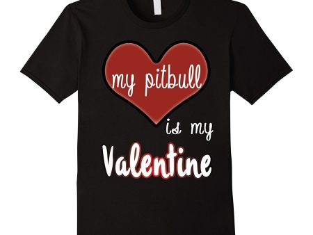 My Pitbull Is My Valentine T-shirt For Cheap