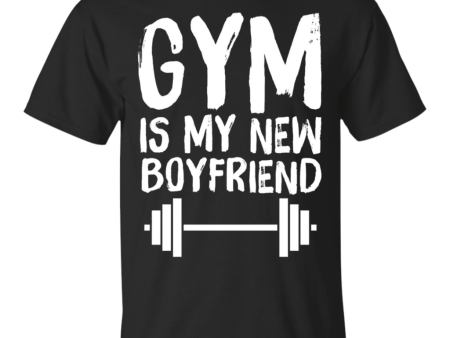 Gym is my new boyfriend - Funny Gym Saying T-shirt For Discount