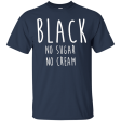 Coffee Black No Sugar No Cream T Shirt Discount